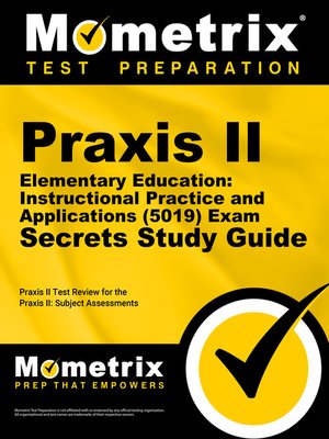 cover image of Praxis II Elementary Education: Instructional Practice and Applications (5019) Exam Secrets Study Guide